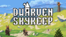 Dwarven Skykeep releases today