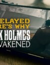 Sherlock Holmes: The Awakened suffers a release delay