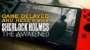 Sherlock Holmes: The Awakened suffers a release delay