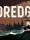Dredge launches today on all platforms