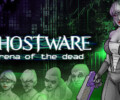 GHOSTWARE: Arena of the Dead – Preview