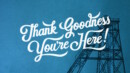 Thank Goodness You’re Here! – Review