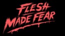 The nightmare begins in Flesh Made Fear