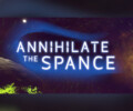 Annihilate The Spance – Preview