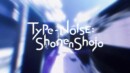 Type-NOISE: ShonenShojo – Review