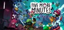 Take five minutes to check out Five More Minutes’ Kickstarter Campaign