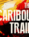 The Caribou Trail – Review