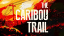 The Caribou Trail – Review